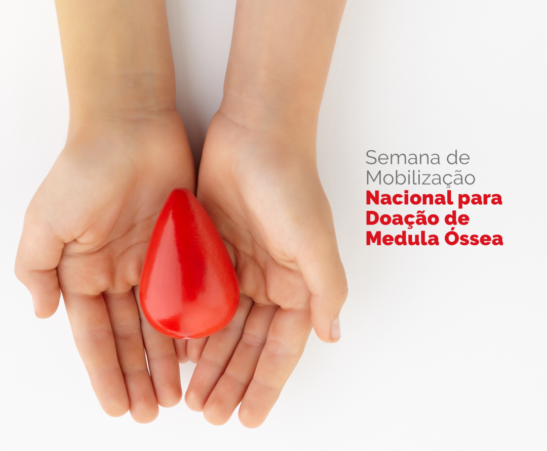 SEMANA DE MOBILIZAÇÃO NACIONAL PARA DOAÇÃO DE MEDULA ÓSSEA.