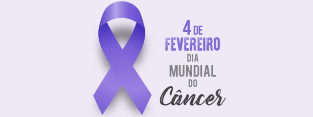 DIA MUNDIAL DO CÂNCER.