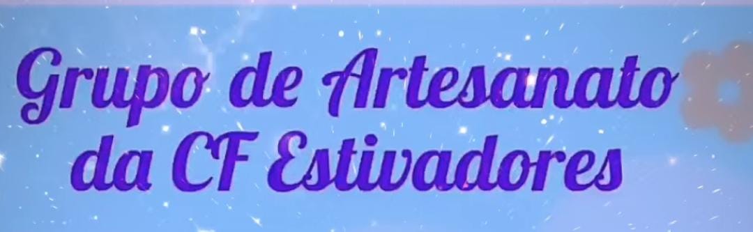 CF ESTIVADORES – GRUPO DE ARTESANATO